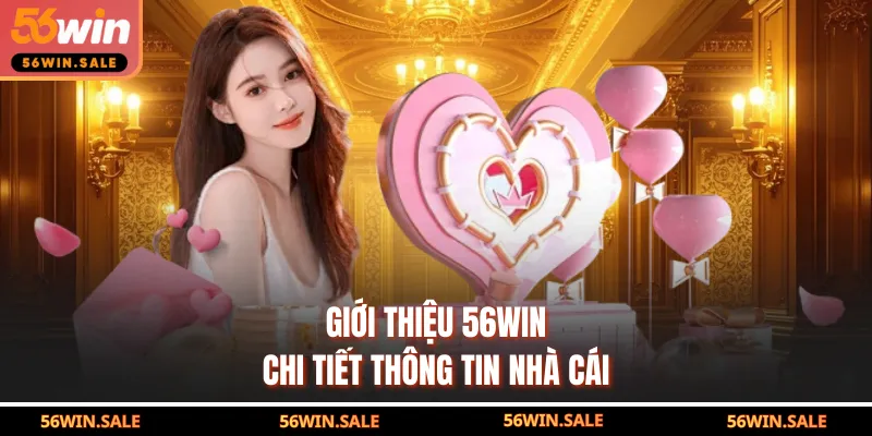 Giới thiệu 56WIN chi tiết thông tin nhà cái